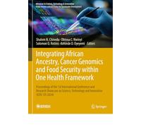 Integrating African Ancestry, Cancer Genomics and Food Security within One Health Framework: Proceedings of the 1st International Conference and ... in Science, Technology & Innovation)