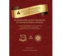 INTEGRATING AI GPT CHATBOTS IN INSTRUCTIONAL DESIGN: A QUALITATIVE MULTI-CASE STUDY OF INSTRUCTIONAL DESIGNERS’ PERCEPTIONS AND IMPLICATIONS