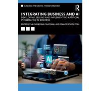 Integrating Business and AI : Developing, Selling and Implementing Artificial Intelligence in Business