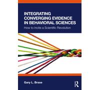Integrating Converging Evidence in Behavioral Sciences : How to Incite a Scientific Revolution