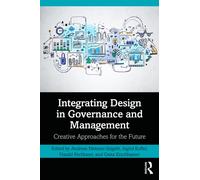 Integrating Design in Governance and Management : Creative Approaches for the Future