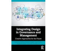 Integrating Design in Governance and Management: Creative Approaches for the Future