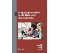 Integrating e-Portfolios into L2 Classrooms : Education for Future