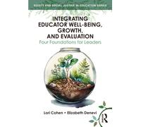 Integrating Educator Well-Being, Growth, and Evaluation : Four Foundations for Leaders