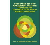 Integrating ESG into Management Practices : Strategies for Sustainable and Ethical Business Leadership
