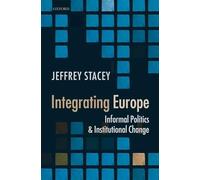 Integrating Europe: Informal Politics and Institutional Change