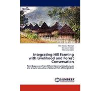 Integrating Hill Farming with Livelihood and Forest Conservation: Field Experience from Ethnic Communities Living in and around Lawachara National Park of Bangladesh