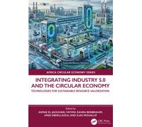 Integrating Industry 5.0 and the Circular Economy : Technologies for Sustainable Resource Valorization