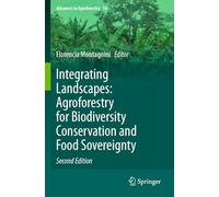 Integrating Landscapes: Agroforestry for Biodiversity Conservation and Food Sovereignty: 14 (Advances in Agroforestry, 14)