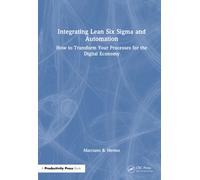 Integrating Lean Six Sigma and Automation : How to Transform Your Processes for the Digital Economy