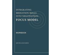 Integrating Mediation Skills into Negotiation: Focus Model