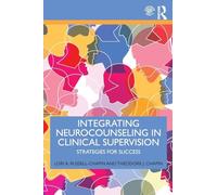 Integrating Neurocounseling in Clinical Supervision: Strategies for Success