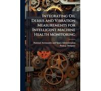 Integrating Oil Debris and Vibration Measurements for Intelligent Machine Health Monitoring