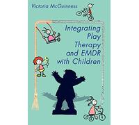 Integrating Play Therapy and EMDR with Children
