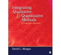 Integrating Qualitative and Quantitative Methods: A Pragmatic Approach