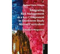 Integrating Risk Management as a Key Component in Shortterm Study Abroad Curriculum: A Teacher’s Perspective