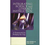 Integrating Science and Literacy Instruction: A Framework for Bridging the Gap