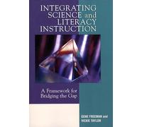 Integrating Science and Literacy Instruction: A Framework for Bridging the Gap