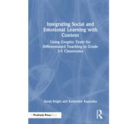 Integrating Social and Emotional Learning with Content : Using Graphic Texts for Differentiated Teaching in Grade 3-5 Classrooms