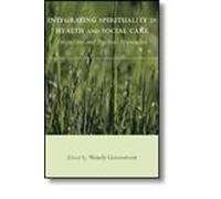 Integrating Spirituality in Health and Social Care: Perspectives and Practical Approaches