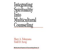 Integrating Spirituality into Multicultural Counseling: 13 (Multicultural Aspects of Counseling series)