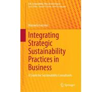 Integrating Strategic Sustainability Practices in Business : A Guide for Sustainability Consultants