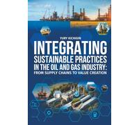 Integrating Sustainable Practices in the Oil and Gas Industry: From Supply Chains to Value Creation