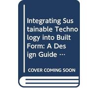 Integrating Sustainable Technology into Built Form: A Design Guide for Masterplanning