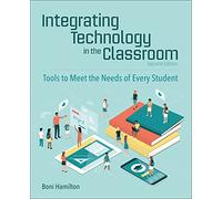 Integrating Technology in the Classroom: Tools to Meet the Need of Every Student