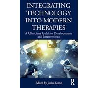 Integrating Technology into Modern Therapies: A Clinician’s Guide to Developments and Interventions