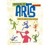 Integrating the Arts Across the Elementary School Curriculum (What's New in Education)