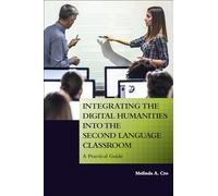 Integrating the Digital Humanities into the Second Language Classroom: A Practical Guide