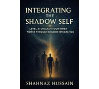 Integrating the Shadow Self: Level 3: Unleash Your Inner Power Through Shadow Integration (The Galactic Stream)