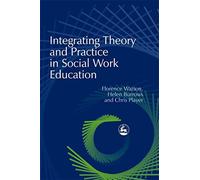 Integrating Theory and Practice in Social Work Education