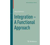 Integration - A Functional Approach (Modern Birkhäuser Classics)