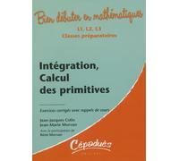 Intégration, calcul des primitives - Exercices corrigés avec rappels de cours: Exercies corrigés avec rappels de cours