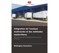 Intégration de l'analyse multivariée et des méthodes multicritères: Applications pour définir l'emplacement des centres de distribution