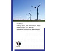 Intégration des éoliennes dans les réseaux électriques: Modélisation et commande de technologies (Omn.Pres.Franc.)