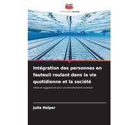 Intégration des personnes en fauteuil roulant dans la vie quotidienne et la société: Idées et suggestions pour un entraînement commun