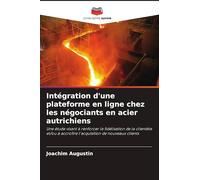 Intégration d'une plateforme en ligne chez les négociants en acier autrichiens: Une étude visant à renforcer la fidélisation de la clientèle et/ou à accroître l'acquisition de nouveaux clients