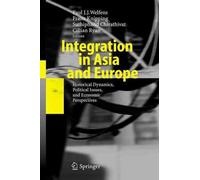 Integration in Asia and Europe: Historical Dynamics, Political Issues, and Econo