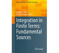 Integration in Finite Terms: Fundamental Sources (Texts & Monographs in Symbolic Computation)