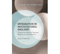 Integration in Multicultural England: Community Relations Between Muslims and Non-Muslims