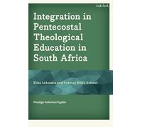 Integration in Pentecostal Theological Education in South Africa: Elias Letwaba and Patmos Bible School