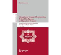 Integration of Constraint Programming, Artificial Intelligence, and Operations Research: 23rd International Conference, CPAIOR 2026, Rabat, Morocco, ... (Lecture Notes in Computer Science, 16595)