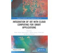 Integration of IoT with Cloud Computing for Smart Applications (Chapman & Hall/CRC Cloud Computing for Society 5.0)