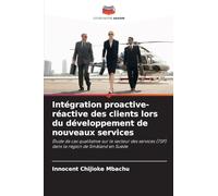 Intégration proactive-réactive des clients lors du développement de nouveaux services: Étude de cas qualitative sur le secteur des services (TSP) dans la région de Småland en Suède