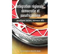 Integration Regionale, Democratie et Panafricanisme: Paradigmes Anciens, Nouveaux Daefis