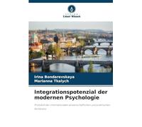 Integrationspotenzial der modernen Psychologie: Protokoll der internationalen wissenschaftlichen und praktischen Konferenz