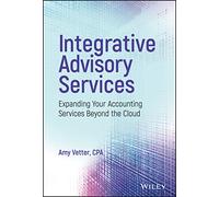 Integrative Advisory Services: Expanding Your Accounting Services Beyond the Cloud